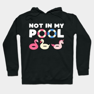 Not in my pool Hoodie